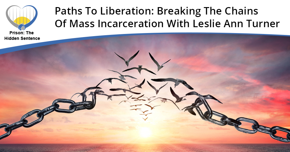 Prison the Hidden Sentence | Leslie Ann Turner | Mass Incarceration