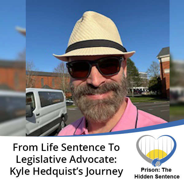 Prison the Hidden Sentence | Kyle Hedquist | Life Sentence