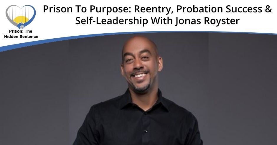 Prison the Hidden Sentence | Jonas Royster | Probation Success