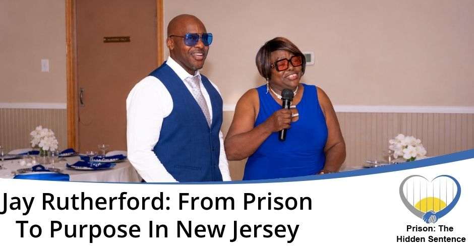 Prison the Hidden Sentence | Jay Rutherford | Life After Incarceration