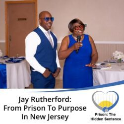 Prison the Hidden Sentence | Jay Rutherford | Life After Incarceration