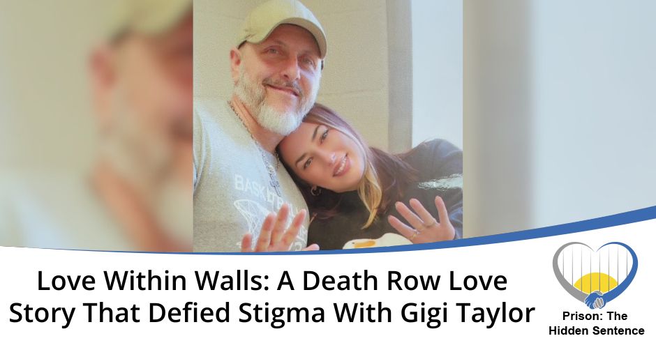 Prison the Hidden Sentence | Gigi Taylor | Incarcerated Loved Ones