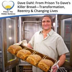 Prison the Hidden Sentence | Dave Dahl | Dave’s Killer Bread